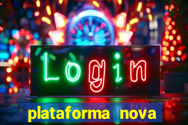 plataforma nova pagando hoje